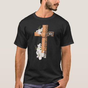 God hield zo van de wereld dat hij zijn enige zoon t-shirt
