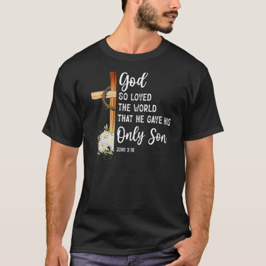 God hield zo van de wereld dat hij zijn enige zoon t-shirt (Voorkant)