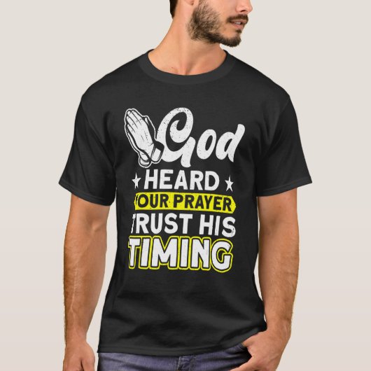 God hoorde uw gebed vertrouwen op zijn timingbijbe t-shirt (Voorkant)