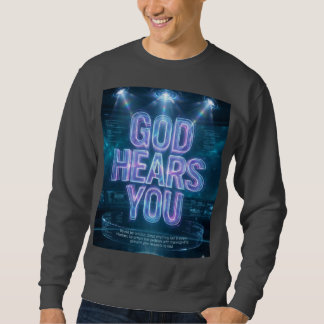 God hoort je – Psalm 34:17 sweatshirt