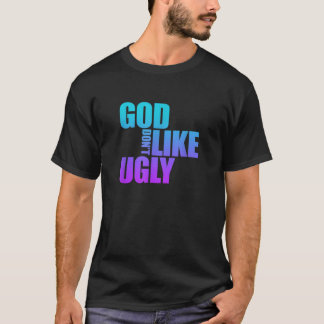 God houdt niet van lelijk Christelijk geloof T-shirt