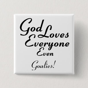 God houdt van Goalies! Vierkante Button 5,1 Cm