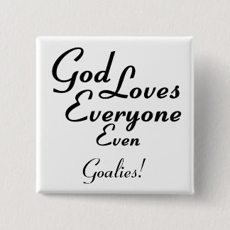God houdt van Goalies! Vierkante Button 5,1 Cm