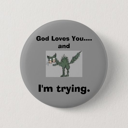 God houdt van je...En ik probeer het. Ronde Button 5,7 Cm (Voorkant)