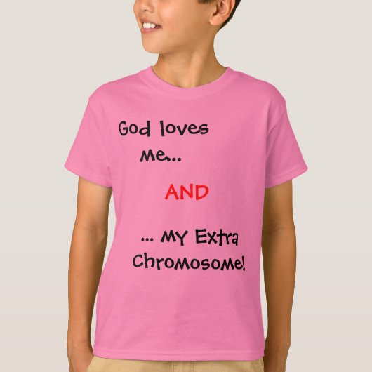 God houdt van me... mijn extra chromosoom!, EN T-shirt (Voorkant)