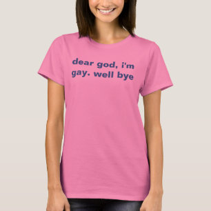 god , ik ben homo . afscheid t-shirt