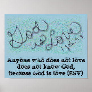 God is 1 John 4:8 Poster