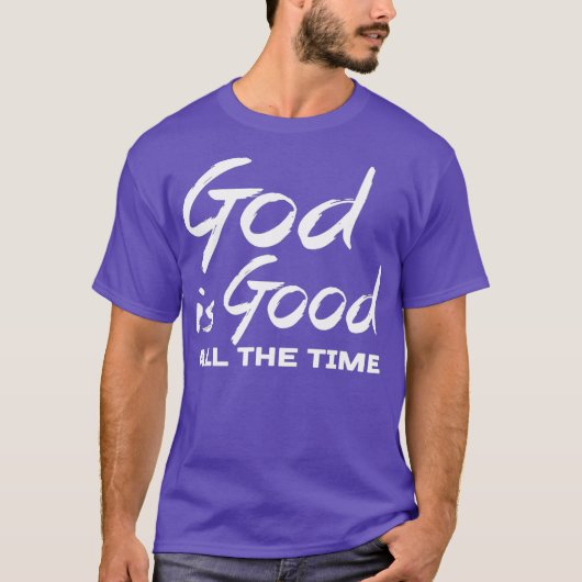 God is altijd goed Christelijk aanbiddingsgeschenk T-shirt (Voorkant)