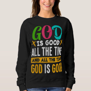 God is altijd goed voor Jezus Christus Christelijk Trui