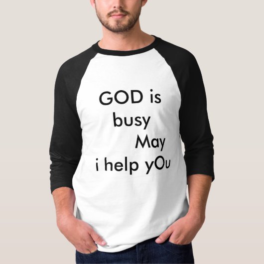 GOD is        bezigMay i help je T-shirt (Voorkant)