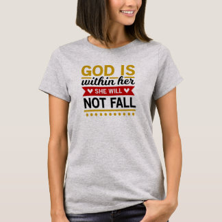 God is binnen haar dat ze niet Christelijk zal Her T-shirt