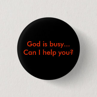 God is busy...Can I help you? Ronde Button 3,2 Cm