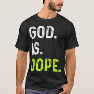 God is de Dope Funny Jesus Christus Lifestyle T-sh T-shirt