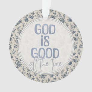 God is de hele tijd goed Christelijke Spreuk Ornament