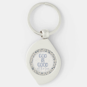 God is de hele tijd goed Christelijke spreuk Sleutelhanger
