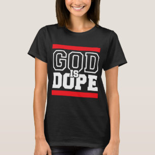 God is Dope for Women & Men Christian Bible Faith T-shirt