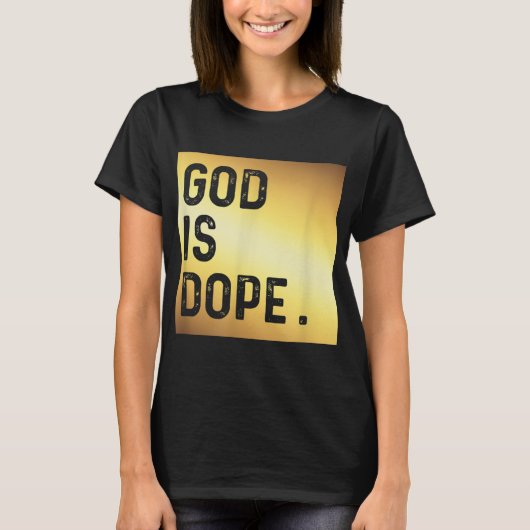 God is Dope GOLD Funny Christelijke Faith Believer T-shirt (Voorkant)