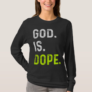 God is Dope Grappige Jezus Christus Liefde Lifesty T-shirt