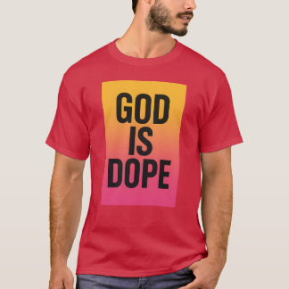 GOD IS DOPE T-SHIRT
