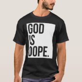 God is Dope T-shirt (Voorkant)