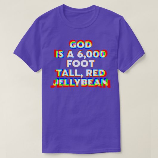 God is een 6000 voet Jellybean Super High Speak T-shirt (Design voorkant)