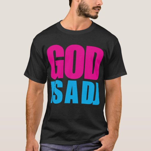 God is een DJ T-shirt (Voorkant)