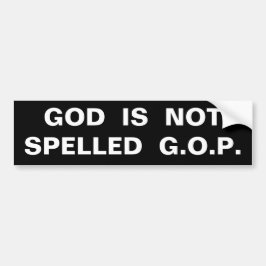 GOD IS GEEN SPELLED G.O.P. BUMPERSTICKER