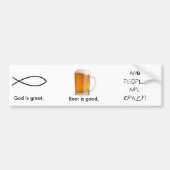 God is geweldig, Beer is goed... Bumpersticker (Voorkant)