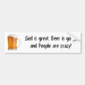 God is geweldig, Beer is goed, en Mensen... Bumpersticker (Voorkant)