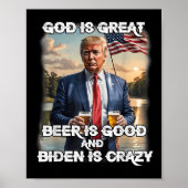 God is geweldig bier is goed en Biden is gek Poster (Voorkant)