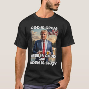 God is geweldig bier is goed en Biden is gek T-shirt