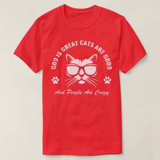 God is geweldige katten goed en mensen zijn gek t-shirt (Design voorkant)