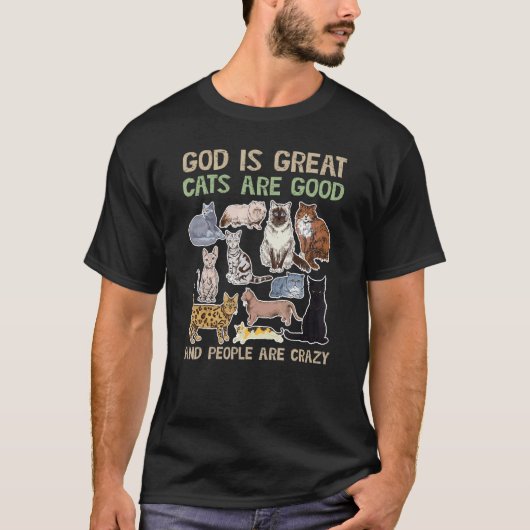 God is geweldige katten goed en mensen zijn gek t-shirt (Voorkant)