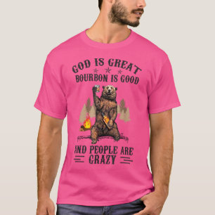 God is goed Bourbon en mensen zijn gek T-shirt