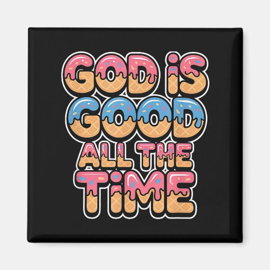 God Is Goed De Hele Tijd Christelijk Ijs Drip Magneet (Voorkant)