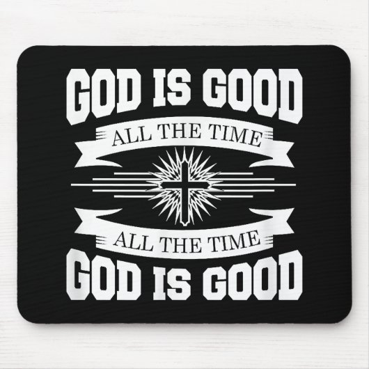 God is goed de hele tijd - Christelijk Muismat (Voorkant)