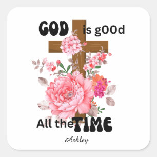 God is goed de hele tijd Christelijke spreuk Vierkante Sticker