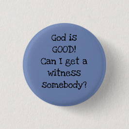 God is GOED! Kan iemand getuigen? Knop Ronde Button 3,2 Cm