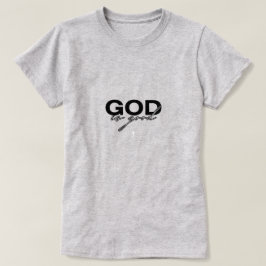 God is goed t-shirt