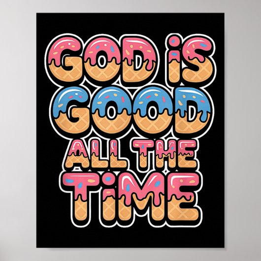 God Is Good All The Time Christian Ice Cream Drip  Poster (Voorkant)