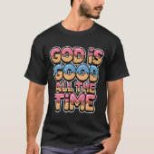 God Is Good All The Time Christian Ice Cream Drip T-shirt (Voorkant)
