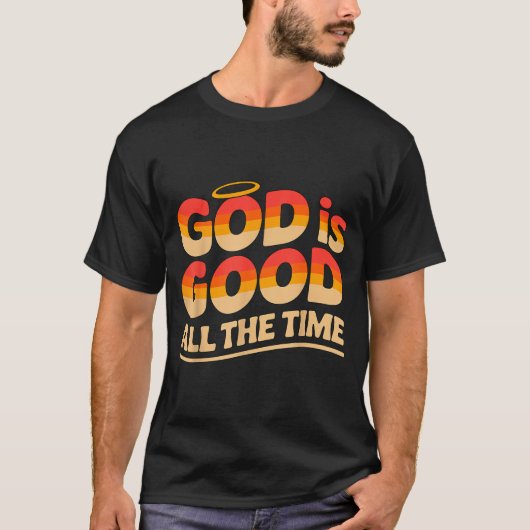 God Is Good All The Time Christian  T-shirt (Voorkant)
