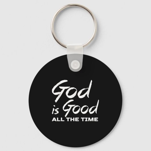 God Is Good All The Time Christian Worship Preache Sleutelhanger (Voorkant)