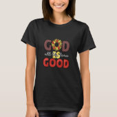 God Is Good All The Time Christian Worship Preache T-shirt (Voorkant)