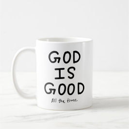 God is good all the time koffiemok