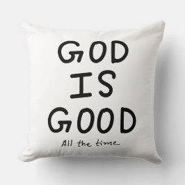 God is good all the time kussen