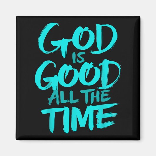 God Is Good All The Time Magneet (Voorkant)
