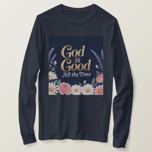 God Is Good All The Time T-Shirt (Design voorkant)