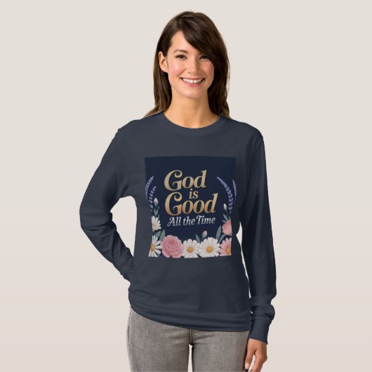 God Is Good All The Time T-Shirt (Voorkant volledig)