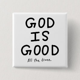 God is good all the time vierkante button 5,1 cm